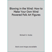 Blowing in the Wind: How to Make Your Own Wind Powered Folk Art Figures, Used [Plastic Comb]