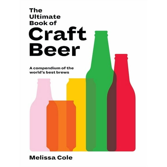 The Ultimate Book of Craft Beer : A Compendium of the World's Best Brews (Hardcover)