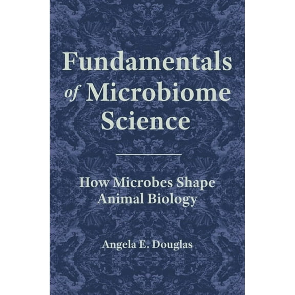 Fundamentals of Microbiome Science: How Microbes Shape Animal Biology, (Hardcover)