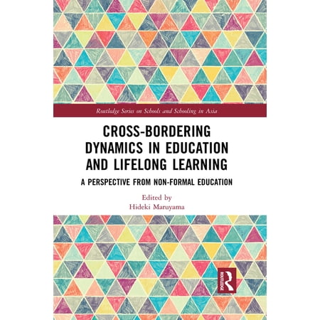 Routledge Schools and Schooling in Asia Cross-Bordering Dynamics in Education and Lifelong Learning: A Perspective from Non-Formal Education, (Paperback)