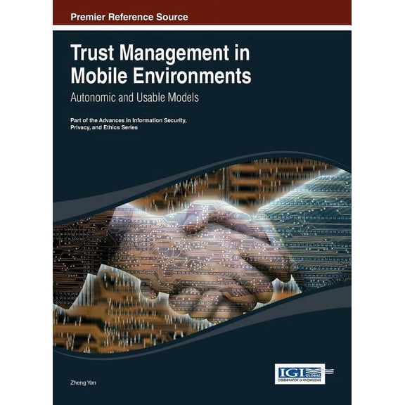 Trust Management in Mobile Environments: Autonomic and Usable Models (Hardcover)