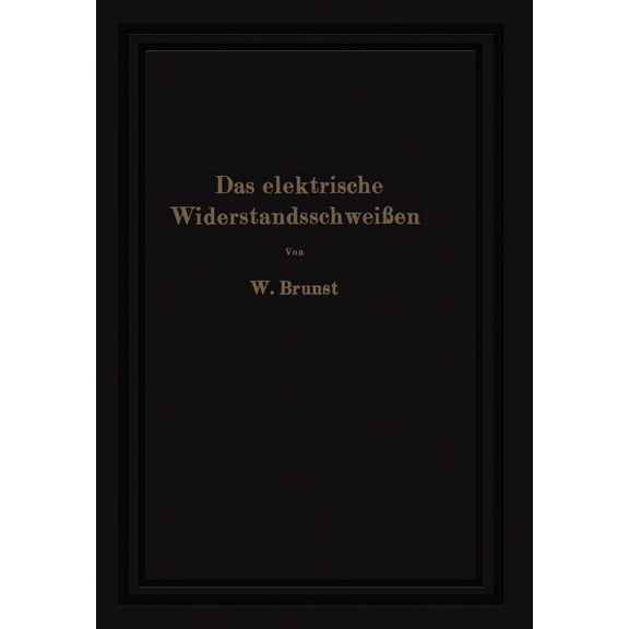 Das Elektrische Widerstandsschweißen, (Paperback)
