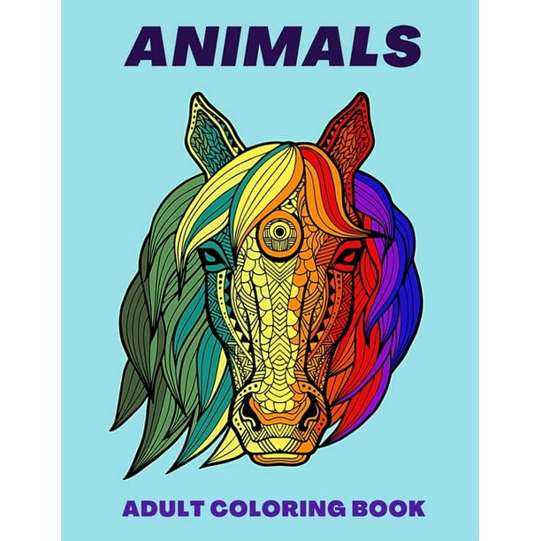 Download Animals Adult Coloring Book An Coloring Pages Adult Featuring Magnificent Animals Than 60 Animals Unique Designs For Stress Relief And Relaxation Paperback Walmart Com Walmart Com