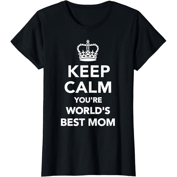 Keep calm you're world's best mom T-Shirt