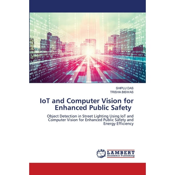 IoT and Computer Vision for Enhanced Public Safety, (Paperback)