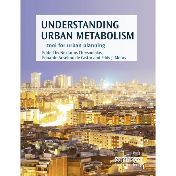 Understanding Urban Metabolism: A Tool for Urban Planning, (Paperback)