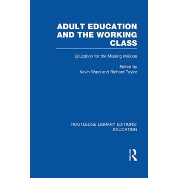 Pre-Owned Routledge Library Editions: Education Adult Education & The Working Class: Education for the Missing Millions, (Paperback)