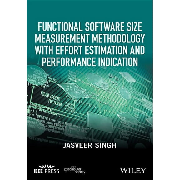Functional Software Size Measurement Methodology with Effort Estimation and Performance Indication (Paperback)