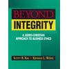 Beyond Integrity: A Judeo-Christian Approach to Business Ethics [Hardcover - Used]