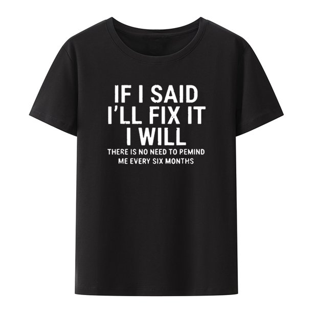 Si dijera que lo arreglaré, lo haré, camiseta divertida de mecánico de manitas, ropa de verano para hombres, ropa para hombre, camiseta de manga corta, tops