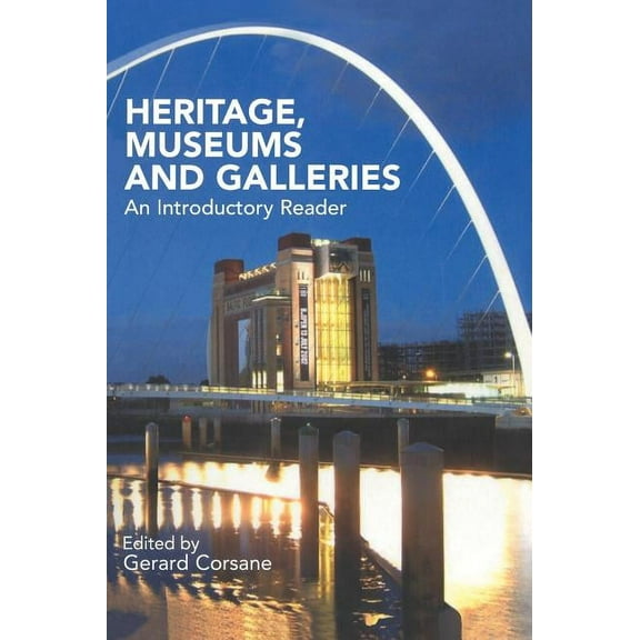 Heritage, Museums and Galleries: An Introductory Reader, (Hardcover)