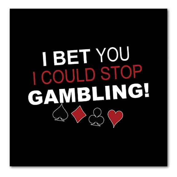 DistinctInk Custom Bumper Sticker - 10" x 10" Decorative Decal - Black Background - I Bet You I Could Stop Gambling