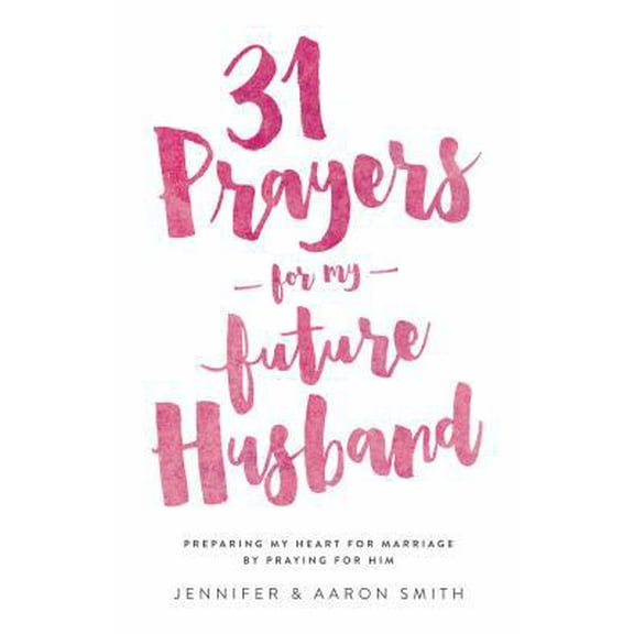 Pre-Owned 31 Prayers for My Future Husband: Preparing My Heart for Marriage by Praying for Him (Paperback) 0986366757 9780986366758