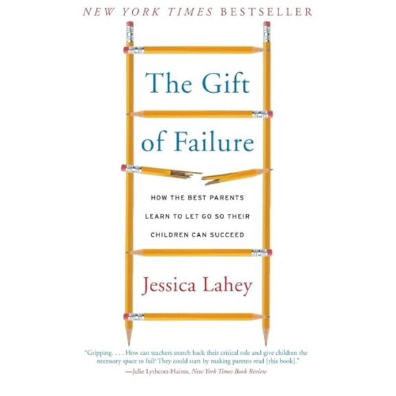 Pre-Owned The Gift of Failure: How the Best Parents Learn to Let Go So Their Children Can Succeed (Paperback) 0062299255 9780062299253