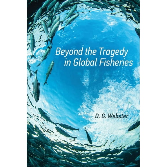 Politics, Science, and the Environment Beyond the Tragedy in Global Fisheries, (Paperback)