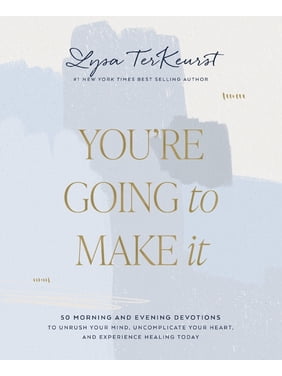 The Power of Learning to Forgive 5 You're Going to Make It: 50 Morning and Evening Devotions to Unrush Your Mind, Uncomplicate Your Heart, and Experience Healing Today (Hardcover)