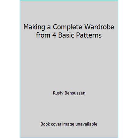 Making a Complete Wardrobe from 4 Basic Patterns, Used [Paperback]