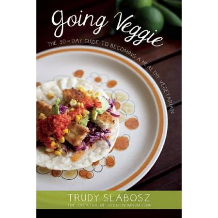 Veggie Press - Going Veggie : The Simple 30-Day Guide to Becoming a Healthy Vegetarian