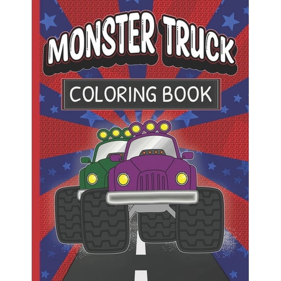 Monster Truck Coloring Book: Fun Color Pages For Boys And Girls Who Love Monster Vehicles, (Paperback)
