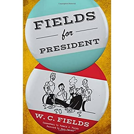 Pre-Owned Fields for President (Paperback 9781630761714) by W C Fields, Dick Cavett