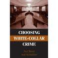 thumbnail image 1 of Choosing White-Collar Crime (Cambridge Studies in Criminology), 1 of 3
