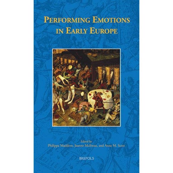 Early European Research Performing Emotions in Early Europe, Book 11, (Hardcover)