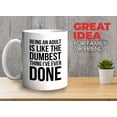 thumbnail image 2 of Funny Jokes Coffee Mug 11 Oz White - Being an adult is like the dumbest thing - Witty Sarcastic Joke Comedy Sarcastic Humor Inappropriate Pun Laugh for Men Women Friend, 2 of 7