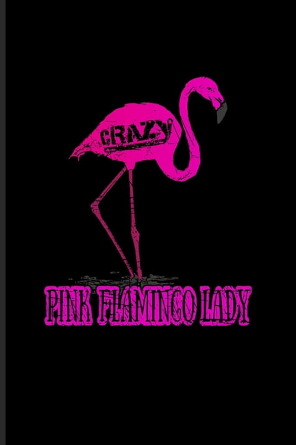 Crazy Pink Flamingo Lady: Funny Animal Quotes Undated Planner - Weekly ...