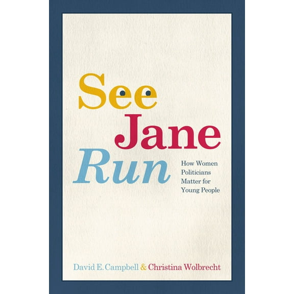 See Jane Run: How Women Politicians Matter for Young People, (Paperback)