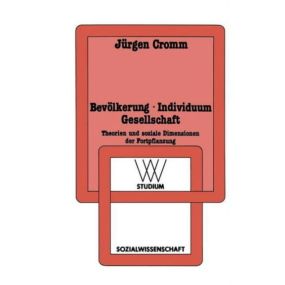 WV Studium BevÃ¶lkerung - Individuum Gesellschaft: Theorien Und Soziale Dimensionen Der Fortpflanzung, (Paperback)
