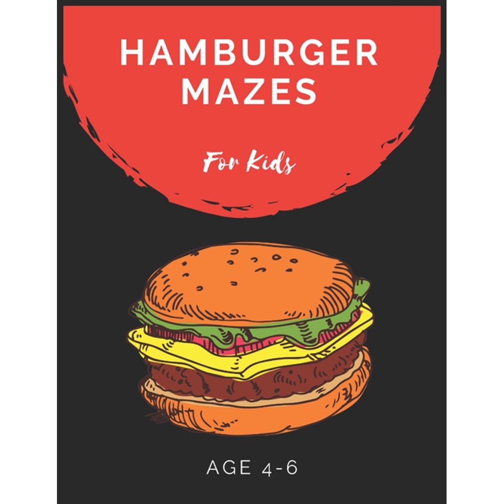 Hamburger Mazes For Kids Age 4-6: Maze Activity Book for Kids Age 4-6 ...