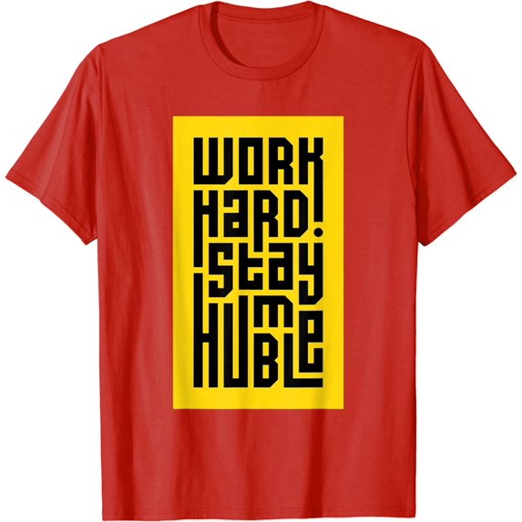 Work Hard Stay Humble Motivational Inspirational Kindness T-Shirt