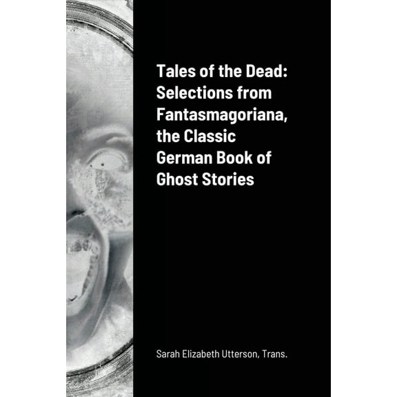 Tales of the Dead: Selections from Fantasmagoriana, the Classic German Book of Ghost Stories (Paperback)