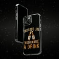 thumbnail image 6 of DistinctInk Clear Case for Apple iPhone 13 PRO (6.1" Screen) - You Look Like I Could Use A Drink, 6 of 9