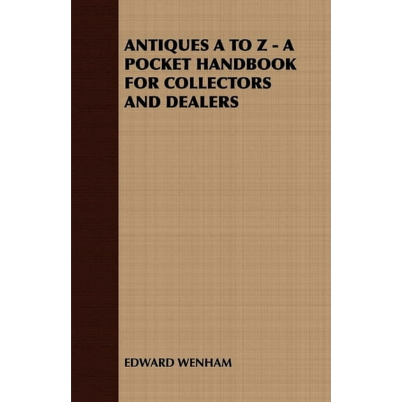 Antiques A to Z - A Pocket Handbook for Collectors and Dealers, (Paperback)