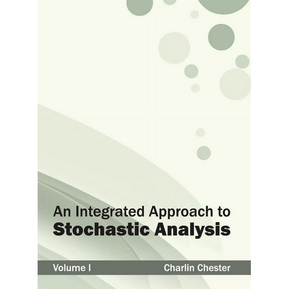 Integrated Approach to Stochastic Analysis: Volume I, (Hardcover)