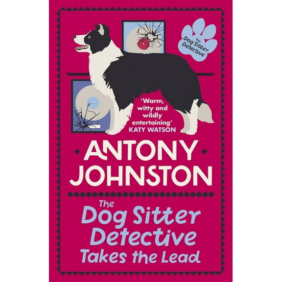 Dog Sitter Detective The Dog Sitter Detective Takes the Lead: The Tail-Wagging Cosy Crime Series, (Paperback)