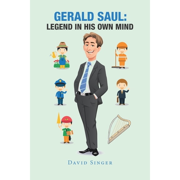Gerald Saul : Legend in His Own Mind (Paperback)