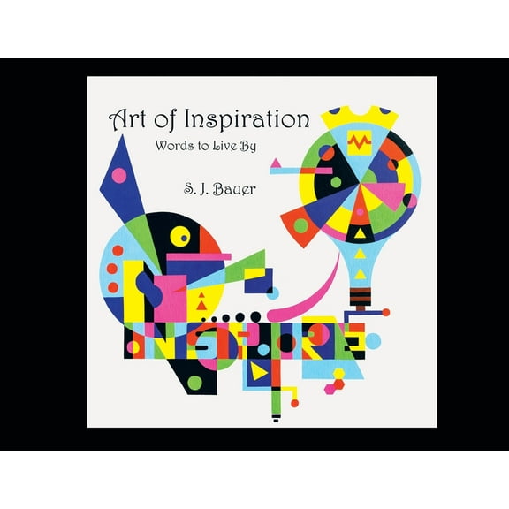 Art of Inspiration: Words to Live By, (Paperback)