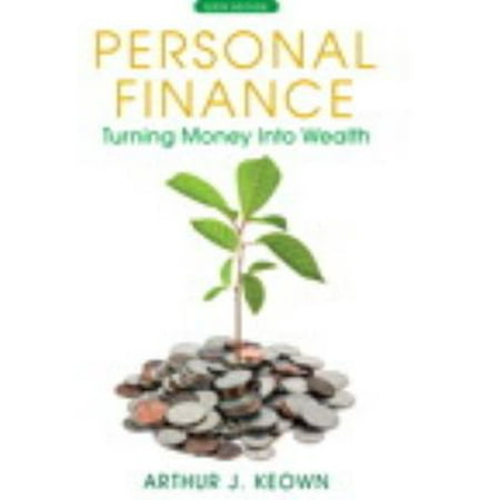 Personal Finance Turning Money into Wealth by Arthur J Keown