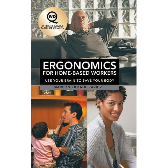 Ergonomics for Home-Based Workers : Use Your Brain to Save Your Body (Hardcover)