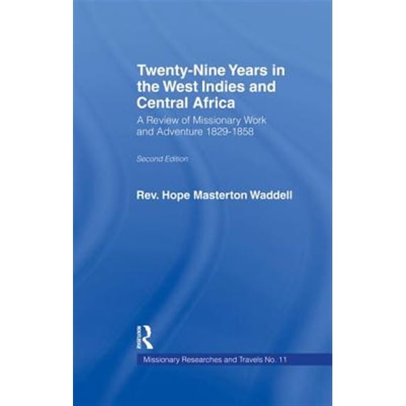 Pre-Owned Twenty-nine Years in the West Indies and Central Africa: A Review of Missionary Work and Adventure 1829-1858, (Paperback)