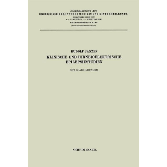 Ergebnisse Der Inneren Medizin Und Kinde Klinische Und Hirnbioelektrische Epilepsiestudien, Book 61, (Paperback)