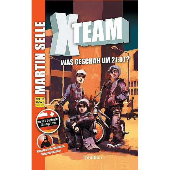 X-Team 1: Was geschah um 21:07?: Krimi - Kunstgeschichte der Malerei, (Hardcover)