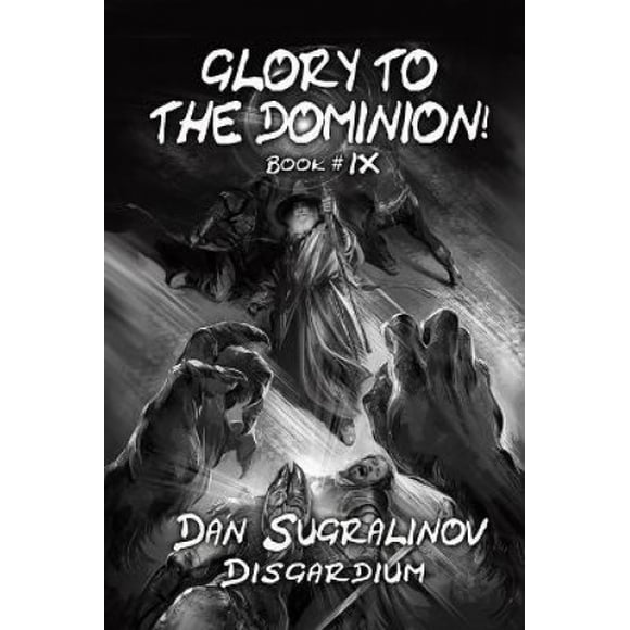 Glory to the Dominion! (Disgardium Book #9): LitRPG Series