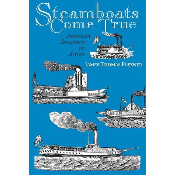 Steamboats Come True: American Inventors in Action, (Paperback)