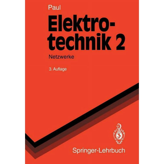 Springer-Lehrbuch Elektrotechnik 2: Grundlagenlehrbuch Netzwerke, (Paperback)