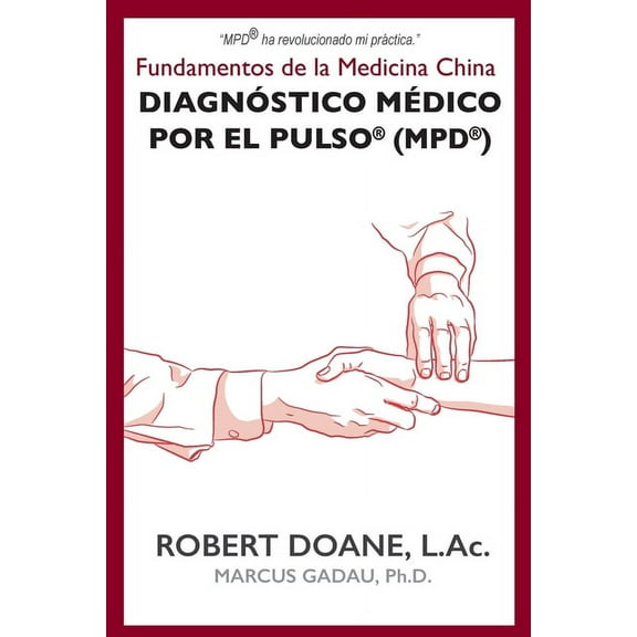 Diagnóstico Médico por el Pulso(R) (MPD(R)): Fundamentos de la Medicina China, (Paperback)