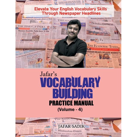 Jafar's Vocabulary Building Practice Manual (Volume - 4): Elevate Your English Vocabulary Skills Through Newspaper Headl, (Paperback)