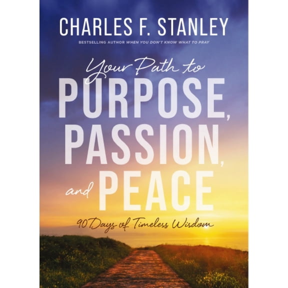 Your Path to Purpose, Passion, and Peace: 90 Days of Timeless Wisdom (Hardcover)